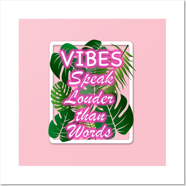 Vibes Speak Louder than Words Wall Art by Nirvanax Studio